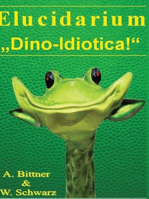 cover image of Elucidarium--"Dino-Idiotica"